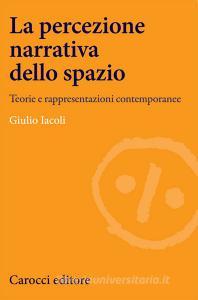La percezione narrativa dello spazio. Teorie e rappresentazioni contemporanee.pdf