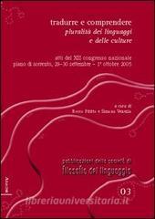 Tradurre e comprendere. Pluralità dei linguaggi e delle culture. Atti del 12° Congresso nazionale (Piano di Sorrento, 2005). Ediz. italiana, inglese e francese.pdf