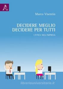 Decidere meglio, decidere per tutti. Letica nellimpresa.pdf