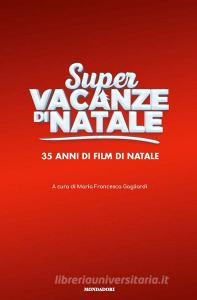 Super vacanze di Natale. 35 anni di film di Natale. Ediz. illustrata.pdf
