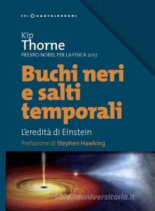 Buchi neri e salti temporali. Leredità di Einstein.pdf