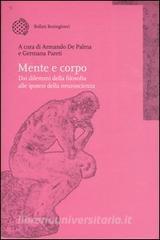 Mente e corpo. Dai dilemmi della filosofia alle ipotesi della neuroscienza.pdf