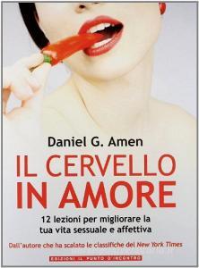 Il cervello in amore. 12 lezioni per migliorare la tua vita sessuale e affettiva.pdf