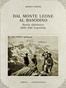 Dal monte Leone al Basodino. Storia alpinistica delle Alpi lepontine.pdf
