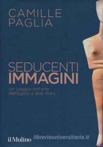 Seducenti immagini. Un viaggio nellarte dallEgitto a Star Wars. Ediz. illustrata.pdf