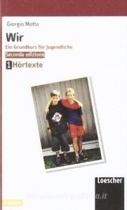 Wir. Ein Grundkurs für Jugendliche. Stufen A1-A2. 3 Audiocassette (Hörtexte-Fit in Deutsch). Per la Scuola media.pdf