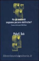 Ma gli androidi sognano pecore elettriche? Il romanzo che ha ispirato Blade Runner.pdf