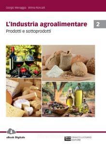 L industria agroalimentare. Per le Scuole superiori. Con Contenuto digitale (fornito elettronicamente) vol.2.pdf