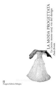 La moda progettata. Le (sette meno una) vie del design.pdf