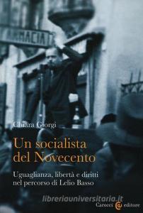 Un socialista del Novecento. Uguaglianza, libertà e diritti nel percorso di Lelio Basso.pdf