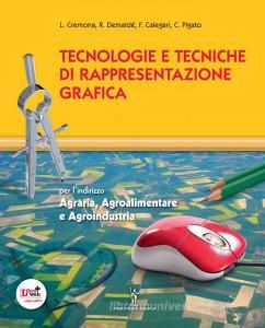 Tecnologie e tecniche di rappresentazione grafica. Con fascicolo di cartografia. Con espansione online. Per gli Ist. tecnici agrari.pdf