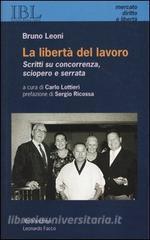 La libertà del lavoro. Scritti su concorrenza, sciopero e serrata.pdf