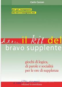 Il kit del bravo supplente. Giochi di logica, parole e socialità per le ore di supplenza.pdf