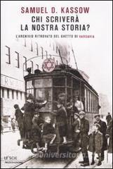 Chi scriverà la nostra storia? Larchivio ritrovato del ghetto di Varsavia.pdf