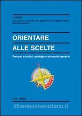 Orientare alle scelte. Percorsi evolutivi, strategie e strumenti operativi.pdf
