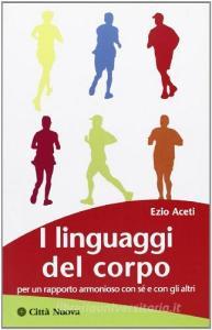 I linguaggi del corpo. Per un rapporto armonioso con sé e con gli altri.pdf