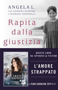 Ebook Rapita dalla giustizia di Guarneri Caterina, L. Angela edito da Rizzoli