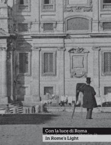 Con la luce di Roma-In Romes light. Fotografie dal 1840 al 1870 nella Collezione Marco Antonetto. Catalogo della mostra (Ligornetto, 22 novembre 2015-10 aprile 2016.pdf