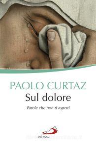Ebook Sul dolore di Curtaz Paolo edito da San Paolo Edizioni