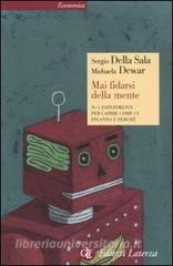 Mai fidarsi della mente. N+1 esperimenti per capire come ci inganna e perché.pdf