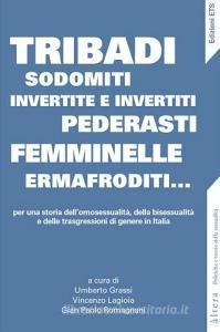Tribadi, sodomiti, invertite e invertiti, pederasti, femminelle, ermafroditi....pdf