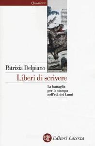 Liberi di scrivere. La battaglia per la stampa nelletà dei Lumi.pdf