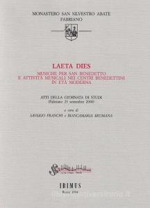 Laeta dies. Musiche per san Benedetto e attività musicali nei centri benedettini in età moderna. Atti della Giornata di studi (Fabriano, 23 settembre 2000).pdf
