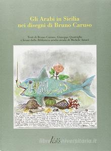 Gli arabi in Sicilia nei disegni di Bruno Caruso con brani dalla biblioteca arabo-sicula di Michele Amari.pdf