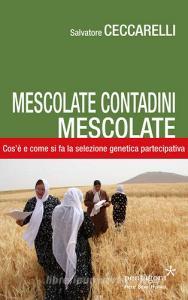 Mescolate contadini, mescolate. Cosè e come si fa il miglioramento genetico partecipativo.pdf