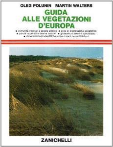 Guida alle vegetazioni dEuropa. Comunità vegetali e specie singole. Aree di distribuzione geografica. Parchi nazionali. Glossario dei termini specialistici....pdf