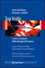 Top Knife. Larte e il mestiere della chirurgia del trauma.pdf