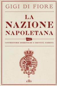 La nazione napoletana. Controstorie borboniche e identità «suddista». Con e-book.pdf