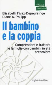 Il bambino e la coppia. Comprendere e trattare le famiglie con bambini in età prescolare.pdf