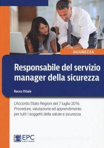 Responsabile del servizio manager della sicurezza. LAccordo Stato Regioni del 7 luglio 2016. Procedure, valutazione ed apprendimento per tutti....pdf
