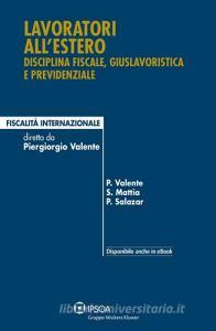 Lavoratori allestero. Disciplina fiscale, giuslavoristica e previdenziale.pdf