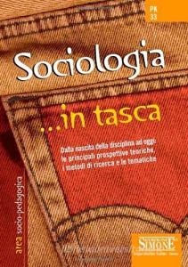 Sociologia. Dalla nascita della disciplina ad oggi: le principali prospettive teoriche, i metodi di ricerca e le tematiche.pdf