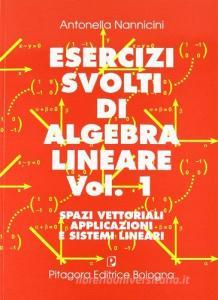 Esercizi svolti di algebra lineare vol.1.pdf