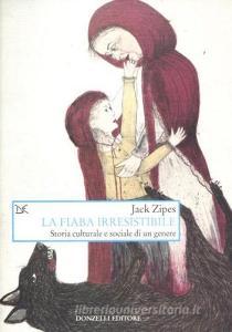 La fiaba irresistibile. Storia culturale e sociale di un genere.pdf