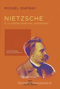 Nietzsche e la costruzione del superuomo. Controstoria della filosofia vol.7.pdf