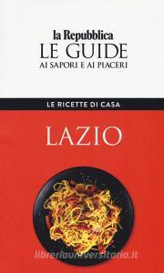 Lazio. Le ricette di casa. Le guide ai sapori e ai piaceri.pdf