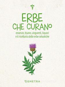 Ebook Erbe che curano di AA.VV. edito da Demetra