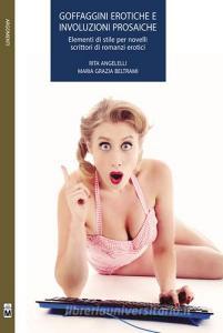 Goffaggini erotiche e involuzioni prosaiche. Elementi di stile per novelli scrittori di romanzi erotici.pdf