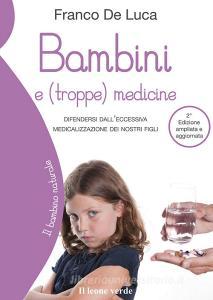 Bambini e (troppe) medicine. Difendersi dalleccessiva medicalizzazione dei nostri figli.pdf