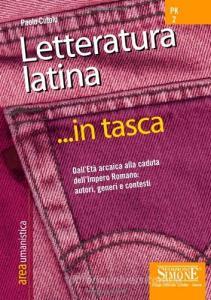 Letteratura latina. DallEtà arcaica alla caduta dellimpero romano: autori, generi e contesti.pdf