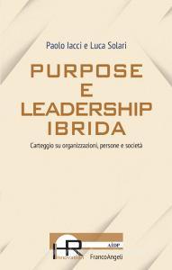 Ebook Purpose e leadership ibrida di Paolo Iacci, Luca Solari edito da Franco Angeli Edizioni