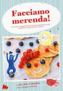 Facciamo merenda! 60 ricette e suggerimenti per spuntini appetitosi e sani da gustare a casa o portare a scuola. Ediz. illustrata.pdf