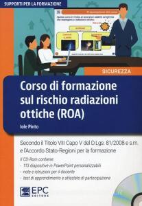 Corso di formazione sul rischio radiazioni ottiche (ROA). Con CD-ROM.pdf