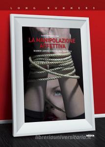 La manipolazione affettiva. Quando lamore diventa una trappola.pdf