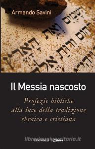 Ebook Il Messia nascosto di Armando Savini edito da Edizioni Cantagalli