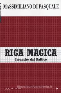 Riga magica. Cronache dal Baltico.pdf